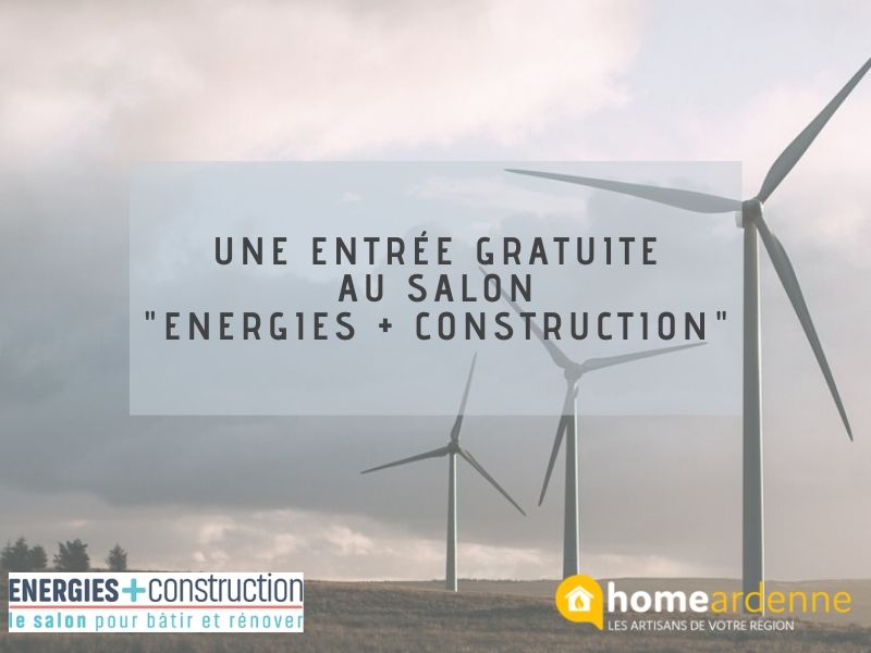 Entrée gratuite au salon Energies + Construction avec Home Ardenne